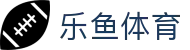 乐鱼网|www.leyu.com - 官方入口